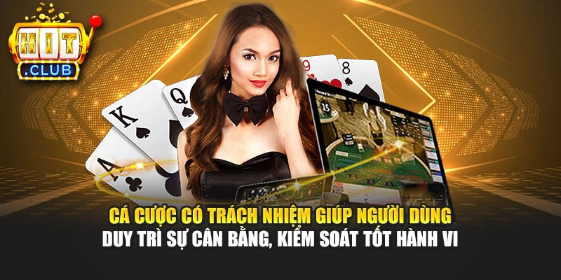 Cá cược có trách nhiệm giúp người dùng duy trì sự cân bằng, kiểm soát tốt hành vi